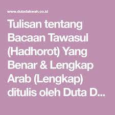 Namun ternyata tak banyak yang bisa membaca tawasul. Tulisan Tentang Bacaan Tawasul Hadhorot Yang Benar Lengkap Arab Lengkap Ditulis Oleh Duta Dakwah Dengan Sangat Terperinci Jelas Dan Membaca Tulisan Tuhan