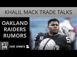 oakland raiders rumors khalil mack trade talks preseason