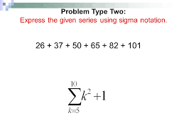 The most common names are : 13 6 Sigma Notation Objectives 1 Expand Sequences From Sigma Notation 2 Express Using Sigma Notation 3 Evaluate Sums Using Sigma Notation Vocabulary Ppt Download