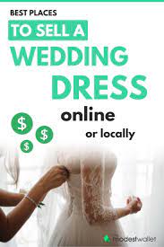 15 Best Places To Sell A Wedding Dress Online And Locally In 2020 Online Wedding Dress Things To Sell Sell Your Wedding Dress
