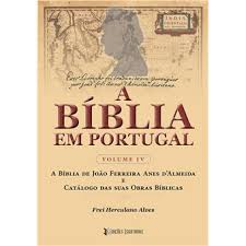 A bíblia online acf possui todos os livros, capítulos e versículos da almeida corrigida fiel A Biblia Em Portugal Livro 4 A Biblia De Joao Ferreira Annes D Almeida Frei Herculano Alves Compra Livros Na Fnac Pt