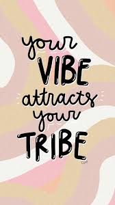 Your vibe attracts your tribe. Your Vibe Attracts Your Tribe Quote Words Wallpaper Tribe Quotes Happy Words