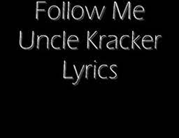 The song became a major worldwide hit in late summer 2001, topping the charts of eight countries and reaching the top 40 in several others. Follow Me Uncle Kracker Lyrics Video Dailymotion