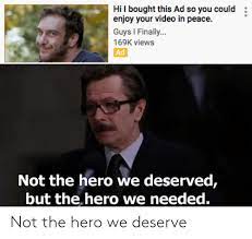 Find the exact moment in a tv show, movie, or music video you want to share. He S Not The Hero We Deserve Quote