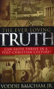 Free shipping on orders over $25 shipped by amazon. The Ever Loving Truth Can Faith Thrive In A Post Christian Culture By Voddie T Baucham Jr