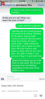 Unintentionally Having Deep Conversations In Texts Deeper Conversation Feelings Existential Crisis