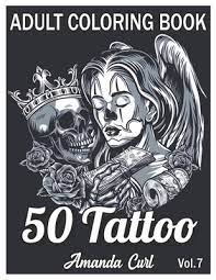 Each coloring page will transport you into a world of your own while your responsibilities will seem to fade away. 50 Tattoo Adult Coloring Book An Adult Coloring Book With Awesome Sexy And Relaxing Tattoo Designs For Men And Women Coloring Pages Volume 7 By Amanda Curl