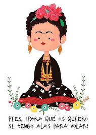 Pies Para Que Los Quiero Si Tengo Alas Para Volar En Ingles Pies Para Que Los Quiero Si Tengo Alas Para Volar Frida Kahlo Frida Kahlo Beautiful Quotes Frases