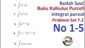 Apalagi ngeliat apa yang ditulis didalamnya yang bikin pusing. Bedah Soal Kalkulus Purcell Problem Set 7 2 Teknik Pengintegralan Integral Parsial Soal No 1 5 Youtube