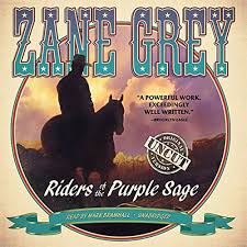 The mysterious rider, the heritage of the desert, the man of the forest. Riders Of The Purple Sage By Zane Grey Audiobook Audible Com