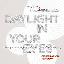 Wanna know you better wanna push you baby but never too far wanna show you heaven wanna be like you just as strong as you are. No Angels Daylight In Your Eyes Celebration Version Lyrics Translate Institution Cevirce