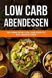 Schnelle low carb rezepte gerichte für genießer. Low Carb Abendessen Uber 100 Kostliche Low Carb Rezepte Zum Abendessen Low Carb Schnell Abnehmen Mit Low Carb Abendessen Schlank Mit Low Carb Low Carb Diat Low Carb Rezepte Ebook Schmidt Lea