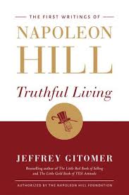 Download Pdf Truthful Living The First Writings Of Napoleon Hill By Jeffrey Gitomer Free Epub Mobi Ebooks Self Help Books Reading Online 100 Books To Read