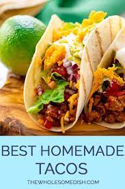 Maybe you would like to learn more about one of these? The Best Homemade Tacos The Wholesome Dish