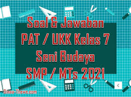 Check spelling or type a new query. Soal Jawaban Pat Ukk Seni Budaya Kelas 7 Smp Mts 2021 Sinau Thewe Com