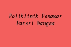 Klinik pergigian ting ayer tawar. Poliklinik Penawar Puteri Wangsa Polyclinic In Ulu Tiram