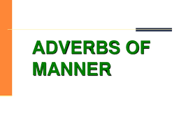 Adverb adalah jenis kata yang digunakan untuk menjelaskan sebuah kat nmaun tidak hanya kata benda (nouna), tetapi kata lain juga. 20 Contoh Soal Adverbs Of Manner Dan Jawabannya