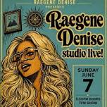 Raegene Denise Presents: Studio Live!