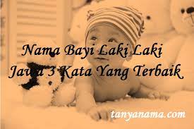 Yang pertama turut melestarikan kebudayaan. Nama Bayi Laki Laki Jawa 3 Kata Yang Terbaik Tanya Nama