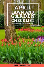 April Gardening What You Need To Do This Month April Gardening Garden Checklist Lawn Care Tips
