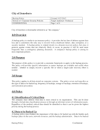 The purpose of this backup and recovery policy is to provide for the continuity, restoration and recovery of critical data and systems in the event of an equipment failure, intentional destruction of data, or disaster. Http Www Jonesboro Org Documentcenter View 4259 Backup Policy Pdf