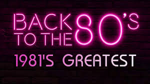 best songs of 1981s unforgettable 80s hits greatest golden 80s music