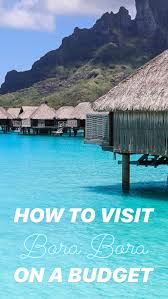 How To Visit Bora Bora On A Budget Free Things To Do In Bora Bora Bora Bora Honeymoon Trip To Bora Bora Bora Bora