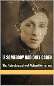 If Somebody Had Only Cared: The Autobiography of Richard Humphrey eBook :  Humphrey, Richard, Downes, Aidan: Amazon.co.uk: Kindle Store