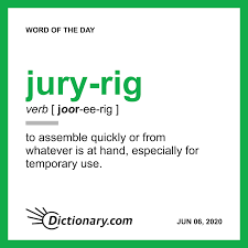 Jury Rig Word Of The Day June 6 2020 In 2020 Uncommon Words Word Of The Day Words