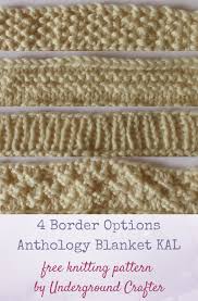 We collate as many free stitches as we can find, as a result some can be in written format while others are charts. Knitting Patterns 4 Border Options Anthology Blanket Underground Crafter