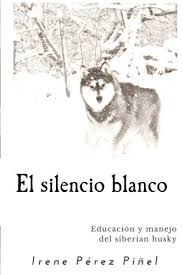 Check spelling or type a new query. Descargar Gratis El Silencio Blanco Educacion Y Manejo Del Siberian Husky Autor Irene Perez Pinel