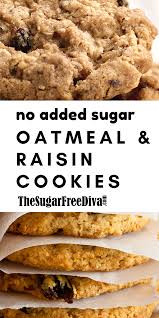 2 cups of rolled oats or 2 cups of oat flour; No Added Sugar Oatmeal Raisin Cookies Oatmeal Cookie Recipes Healthy Sugar Free Oatmeal Raisin Recipes