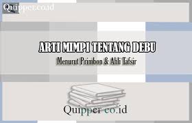 Check spelling or type a new query. Arti Mimpi Tentang Debu Menurut Primbon Ahli Tafsir