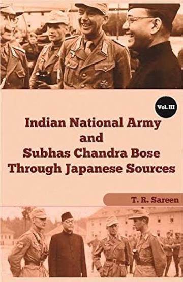 Buy Indian National Army And Subhas Chandra Bose Through Japanese Sources Volume III Book Online at Low Prices in India | Indian National Army And Subhas Chandra Bose Through Japanese Sources Volume