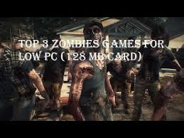Top 3 Zombies Games For Low End Slow Pc 128 Mb Card Youtube