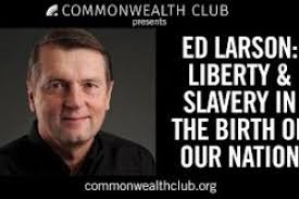 Ed Larson: Liberty and Slavery in the Birth of Our Nation