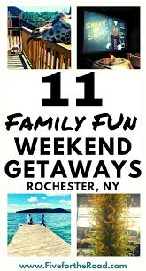 20 Awesome Family Weekend Getaways Near Rochetser New York Weekend Family Getaways Weekend Getaways With Kids Best Weekend Getaways