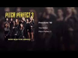 Freedom 90 Lyrics Pitch Perfect 3 Youtube Pitch Perfect Pitch Freedom 90 Lyrics
