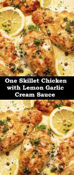 One Skillet Chicken With Lemon Garlic Cream Sauce Chicken Skillet Recipes Chicken Sauce Recipes Chicken Recipes