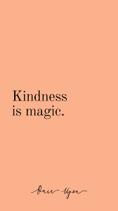 Kindness Is Magic Treat People With Kindness Always Theonceupon Quotes Inspiringquotes Inspirational Quotes Mood Quotes Kindness Quotes