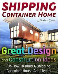 Amazon Com Shipping Container Home Great Design And Construction Ideas On How To Bui Shipping Container Homes Container House Shipping Container Architecture