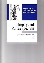 Dreptul penal reprezintă instrumentul prin care se apără cele mai importante valori sociale împotriva faptelor periculoase. Drept Penal Partea Speciala Caiet De Seminar Bogdan Sergiu Florin Doru Tohatan Alina Serban Doris