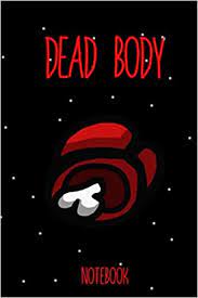 See more 'among us' images on know your meme! Dead Body Red Is Dead Among Us Notebook Journal Notebook 6 X 9 In 110 Pages Great Gift For All Gaming Fans And Specialty And Gift For Kids And Gaming And