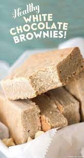 Healthy White Chocolate Brownies Or Blondies Desserts With Benefits Recipe White Chocolate Brownies Healthy Dessert Recipes Chocolate Brownies