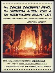 We did not find results for: The Coming Communist Nwo The Luciferian Global Elite The Metastasizing Marxist Left The Soon To Come Culmination Of The Classical War Between Good Evil Kindle Edition By Wright Stephen