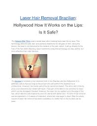Cleanse your skin on the day of your laser hair removal session, make sure to cleanse the skin at the treatment site and leave it free of cosmetics, lotions, and creams. What Does Brazilian Laser Hair Removal Cover