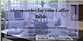 Books, flowers, and a decorative object are the usual pieces you'll find on a coffee table.feel free to use them. Coffee Table Accessories Decorating Ideas The Flooring Girl