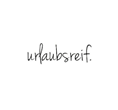 Sprüche Urlaubsreif Straßenpoesie Sprüche Sprüche Zitate Und