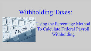 withholding taxes how to calculate payroll withholding tax using the percentage method