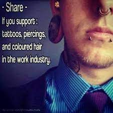 I Don T See How Physical Appearance Should Affect If You Get A Job Or Not It S Not Like If You Have Tattoos Piercings Colo Piercings Tattoos Body Modifications
